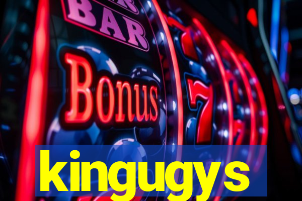 kingugys