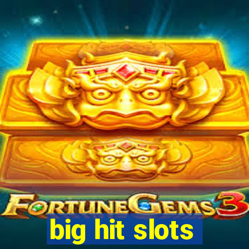 big hit slots