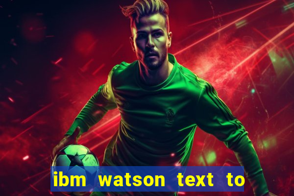 ibm watson text to speech demo