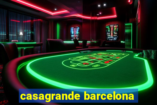 casagrande barcelona