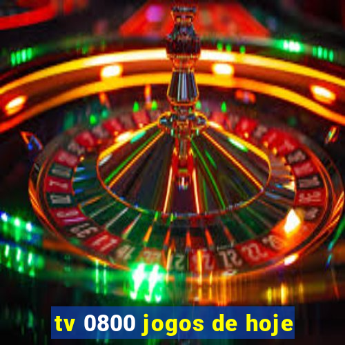 tv 0800 jogos de hoje