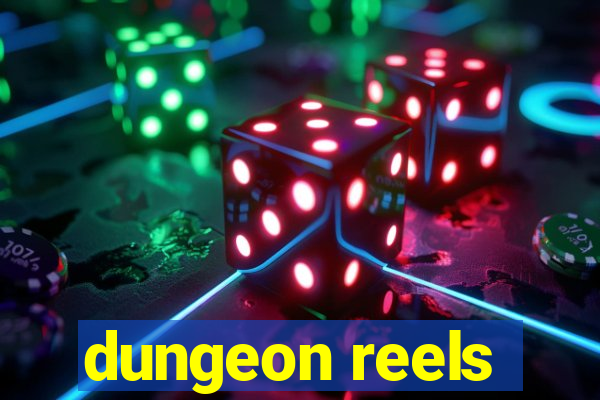 dungeon reels