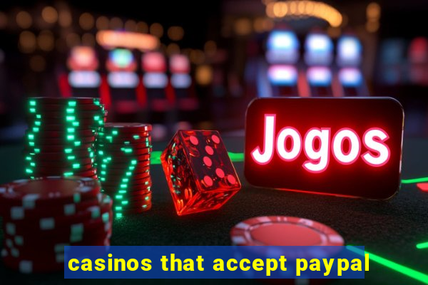 casinos that accept paypal