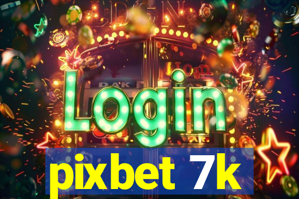 pixbet 7k