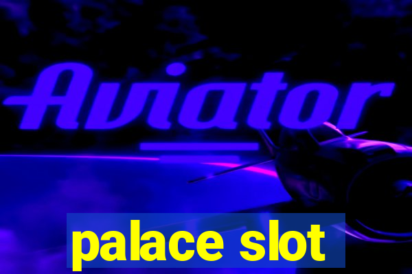 palace slot