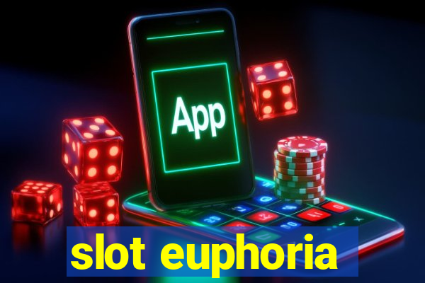 slot euphoria