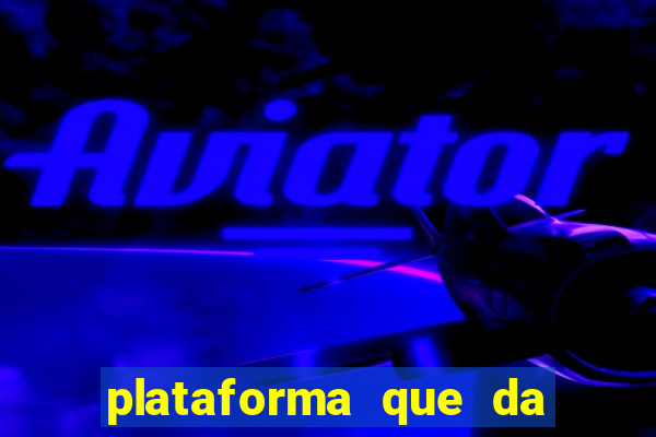 plataforma que da dinheiro para jogar