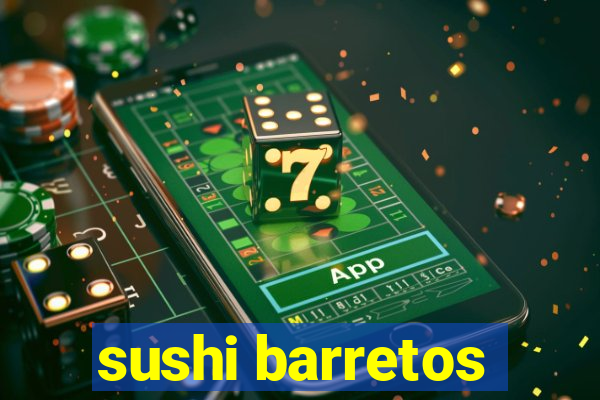 sushi barretos