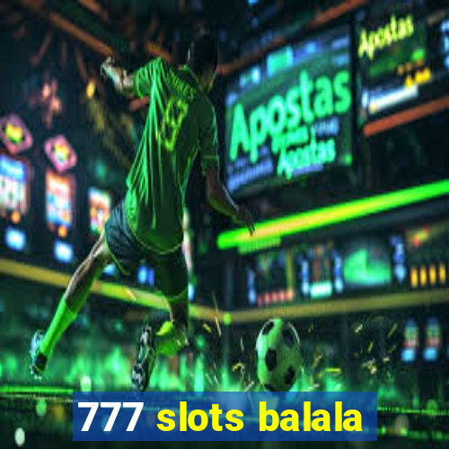 777 slots balala