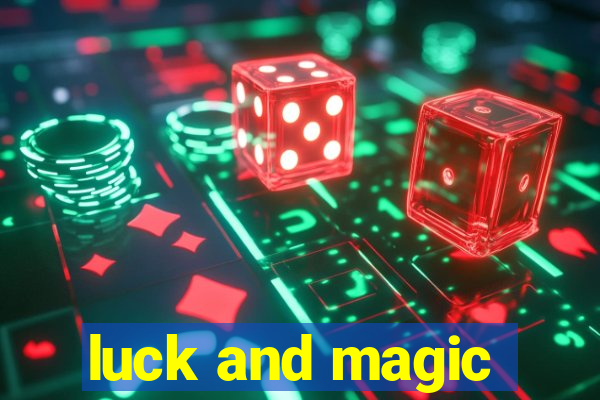 luck and magic