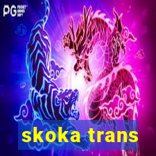 skoka trans