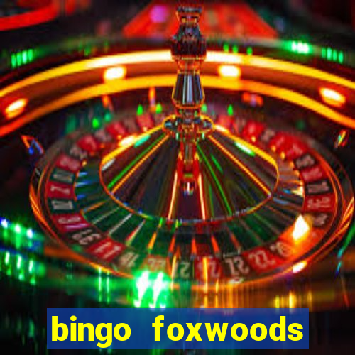 bingo foxwoods january 2018