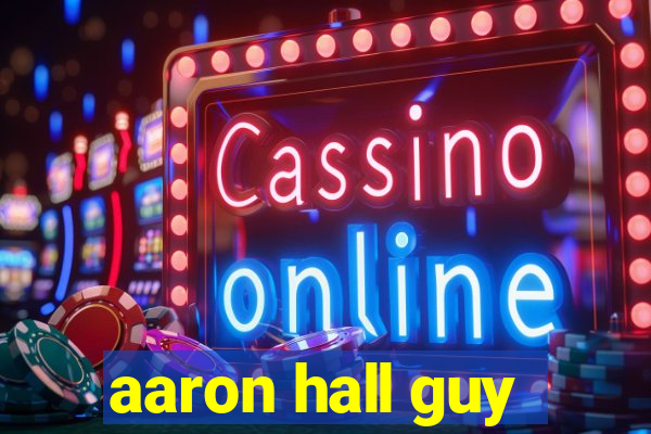 aaron hall guy