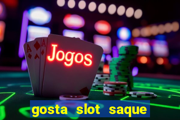 gosta slot saque em processamento