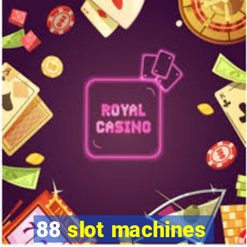 88 slot machines