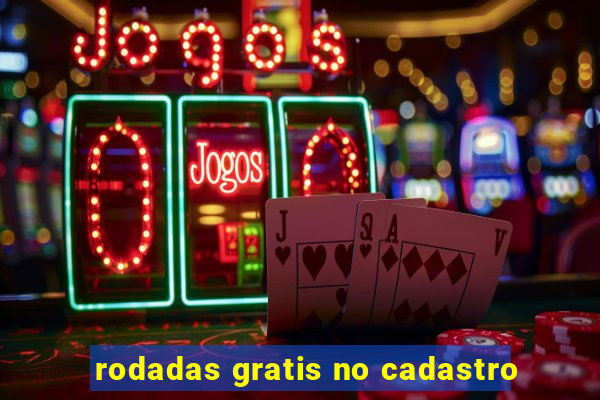 rodadas gratis no cadastro