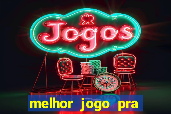 melhor jogo pra ganha dinheiro