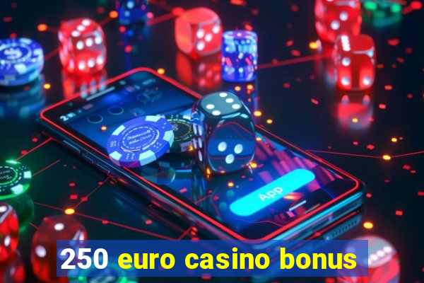 250 euro casino bonus