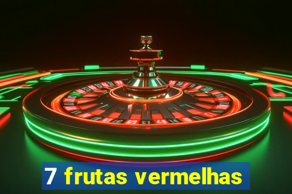 7 frutas vermelhas