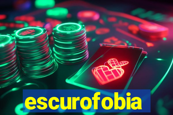 escurofobia