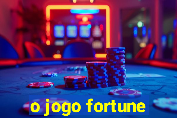 o jogo fortune