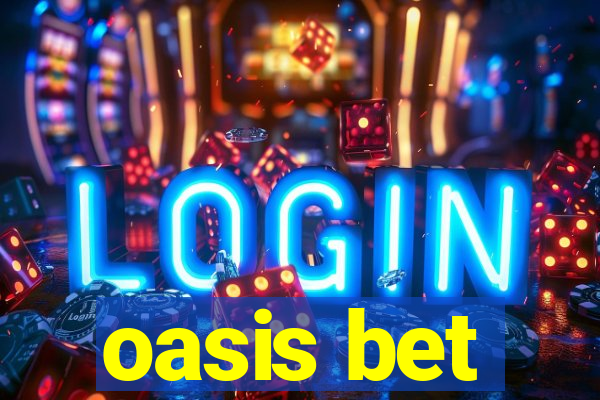 oasis bet