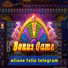 etiane felix telegram