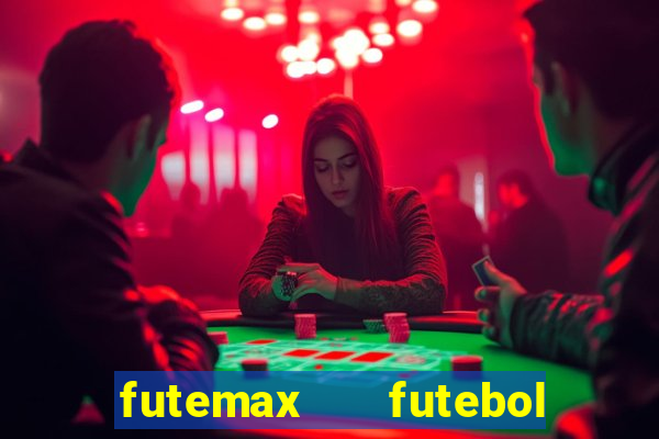 futemax   futebol ao vivo