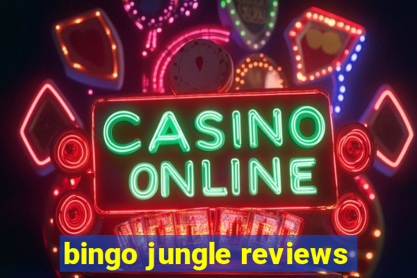 bingo jungle reviews