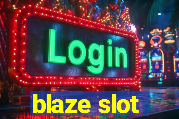 blaze slot