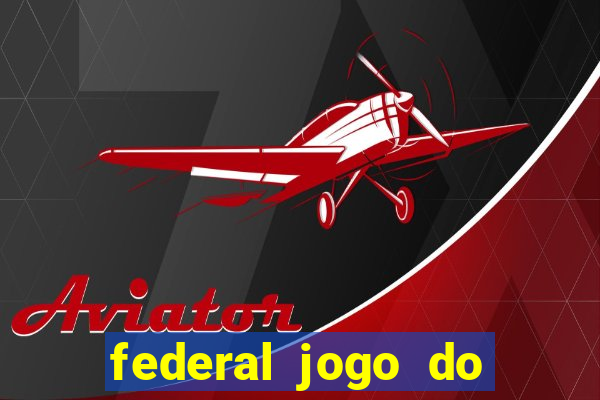 federal jogo do bicho hoje