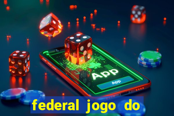 federal jogo do bicho hoje