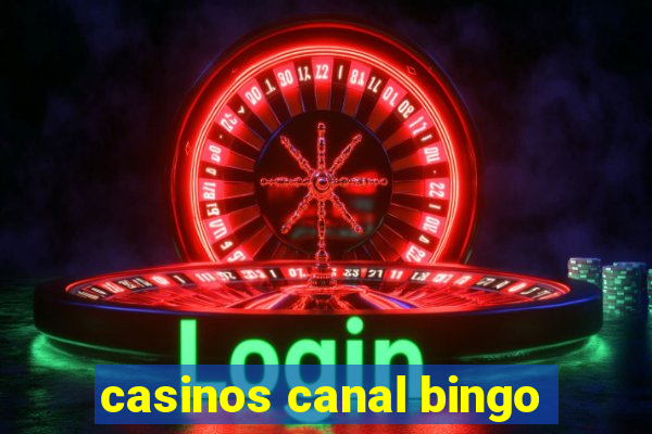 casinos canal bingo