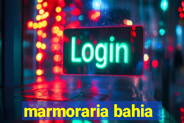 marmoraria bahia