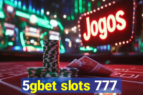 5gbet slots 777