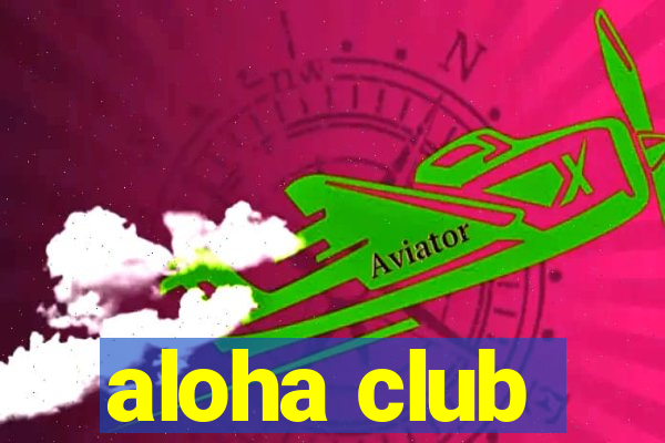 aloha club