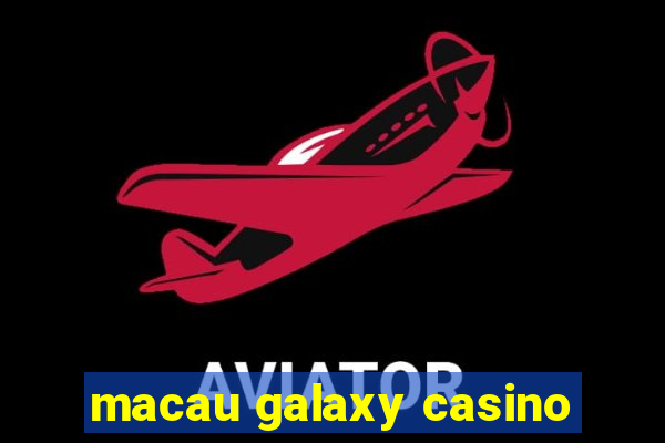 macau galaxy casino