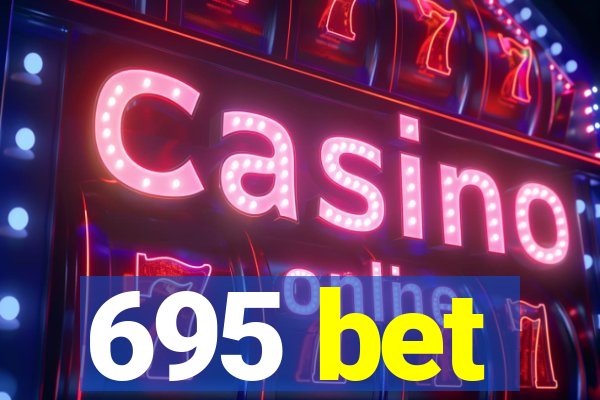 695 bet