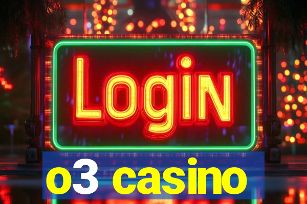 o3 casino