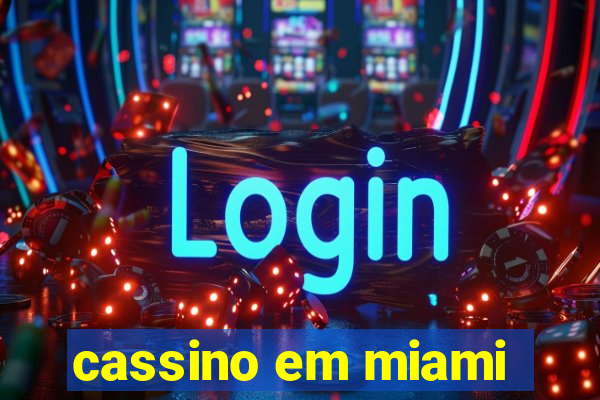 cassino em miami