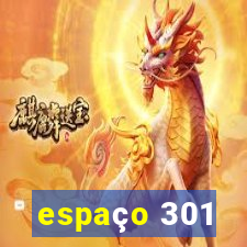 espaço 301