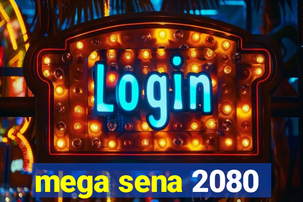 mega sena 2080