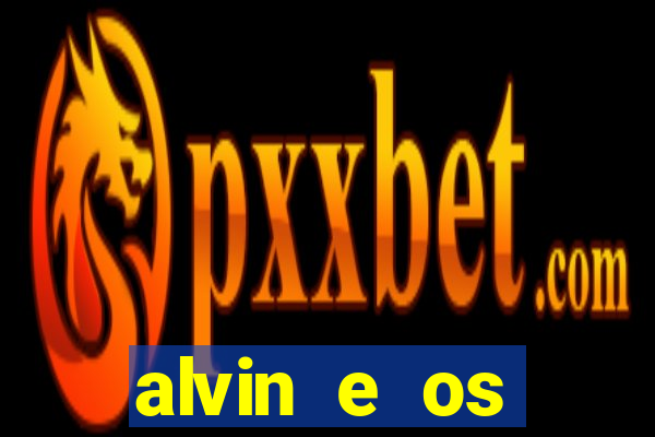 alvin e os esquilos 3 filme completo dublado