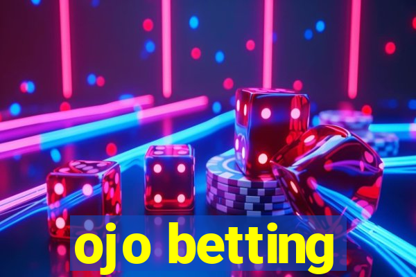 ojo betting