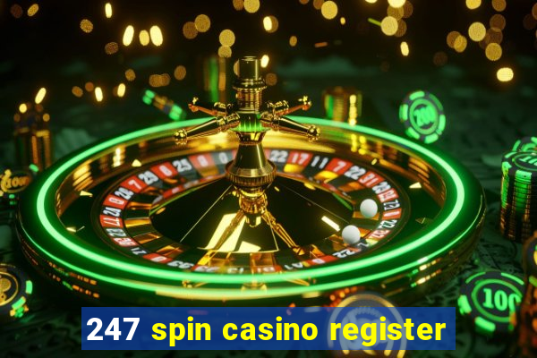 247 spin casino register