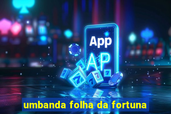 umbanda folha da fortuna