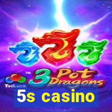 5s casino