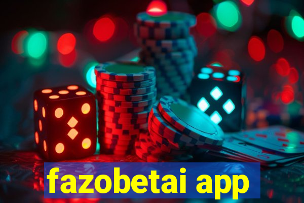 fazobetai app