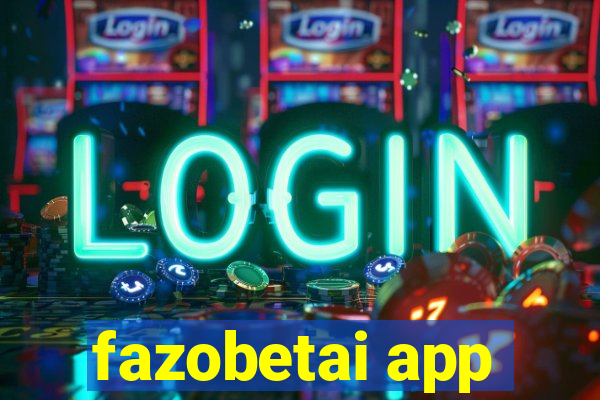 fazobetai app