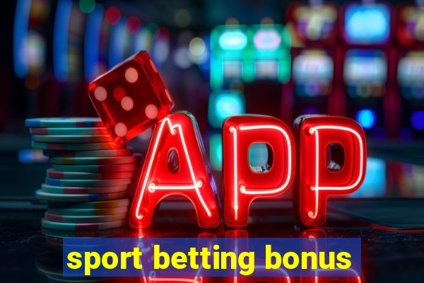 sport betting bonus